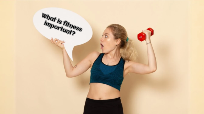 What_is_fitness_important?